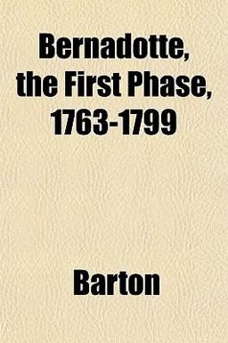 Bernadotte, the First Phase, 1763-1799