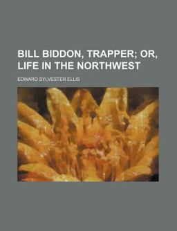 Bill Biddon, Trapper; or, Life in the Northwest