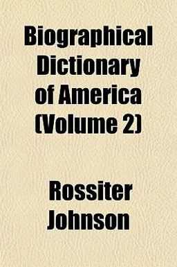 Biographical Dictionary of America Biographical Dictionary of America