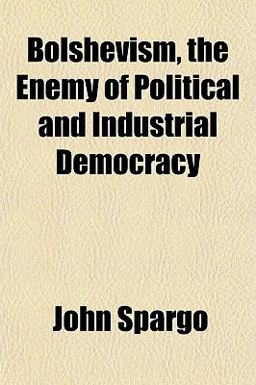 Bolshevism, the Enemy of Political and Industrial Democracy