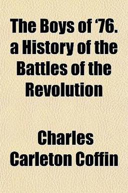 The Boys of '76 a History of the Battles of the Revolution