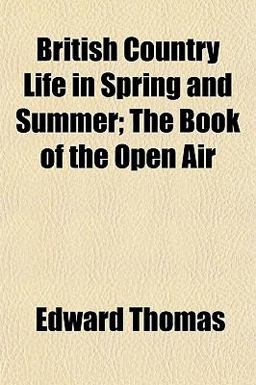 British Country Life in Spring and Summer; the Book of the Open Air