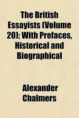 The British Essayists; with Prefaces, Historical and Biographical