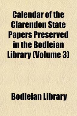 Calendar of the Clarendon State Papers Preserved in the Bodleian Library
