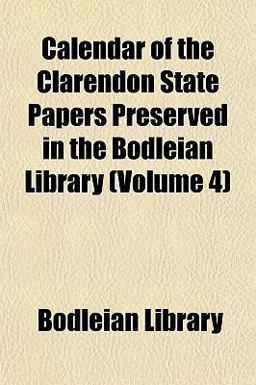 Calendar of the Clarendon State Papers Preserved in the Bodleian Library