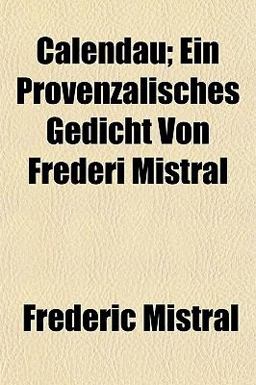 Calendau; ein Provenzalisches Gedicht Von Frederi Mistral