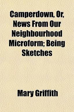 Camperdown, or, News from Our Neighbourhood Microform; Being Sketches