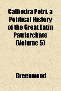 Cathedra Petri a Political History of the Great Latin Patriarchate