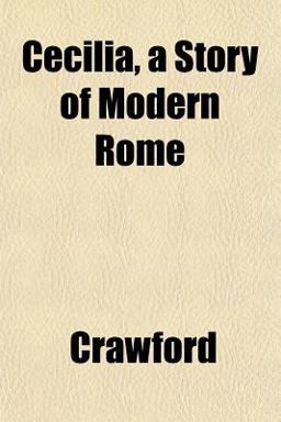 Cecilia, a Story of Modern Rome