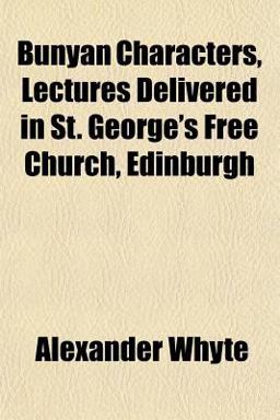 Bunyan Characters, Lectures Delivered in St George's Free Church, Edinburgh