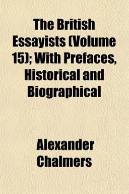 The British Essayists; with Prefaces, Historical and Biographical