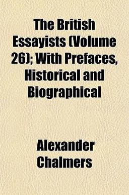 The British Essayists; with Prefaces, Historical and Biographical
