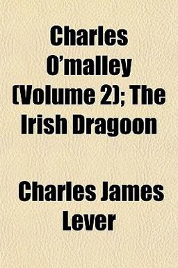 Charles O'Malley; the Irish Dragoon