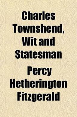 Charles Townshend, Wit and Statesman