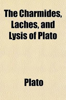 The Charmides, Laches, and Lysis of Plato