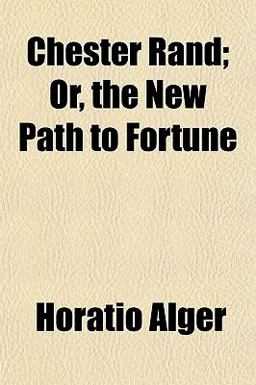 Chester Rand; or, the New Path to Fortune