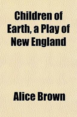 Children of Earth, a Play of New England