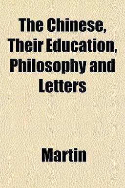 The Chinese, Their Education, Philosophy and Letters