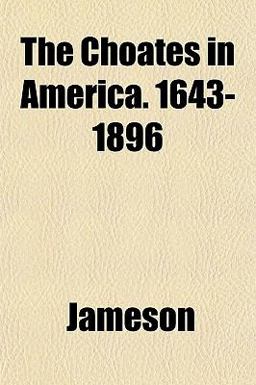 The Choates in America 1643-1896