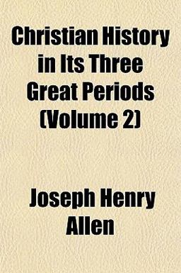 Christian History in Its Three Great Periods