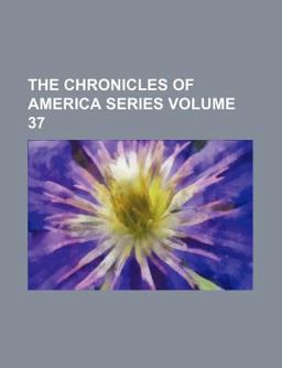 The Chronicles of America Series The Chronicles of America Series