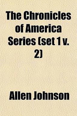 The Chronicles of America Series The Chronicles of America Series