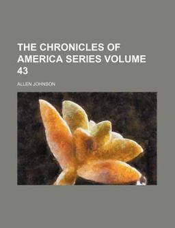 The Chronicles of America Series The Chronicles of America Series