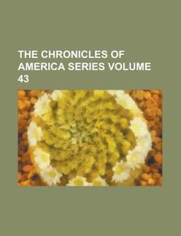 The Chronicles of America Series The Chronicles of America Series