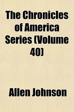 The Chronicles of America Series The Chronicles of America Series