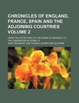 Chronicles of England, France, Spain and the Adjoining Countries