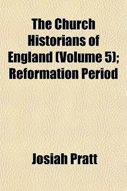 The Church Historians of England; Reformation Period