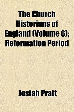 The Church Historians of England; Reformation Period