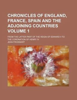 Chronicles of England, France, Spain and the Adjoining Countries