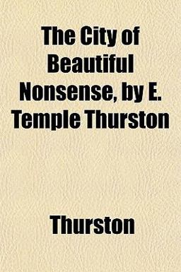 The City of Beautiful Nonsense, by E Temple Thurston