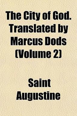 The City of God Translated by Marcus Dods