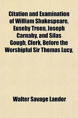 Citation and Examination of William Shakespeare, Euseby Treen, Joseph Carnaby and Silas Gough, Clerk Before the Worshipful Sir Thomas Lucy