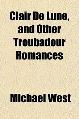 Clair de Lune, and Other Troubadour Romances