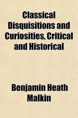 Classical Disquisitions and Curiosities, Critical and Historical