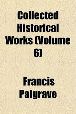 Collected Historical Works Collected Historical Works
