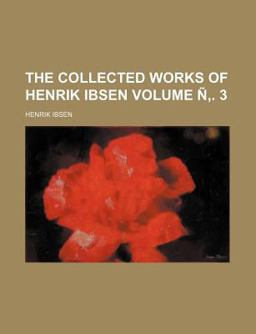 The Collected Works of Henrik Ibsen