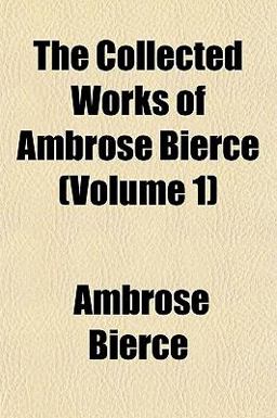The Collected Works of Ambrose Bierce