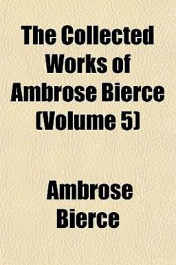 The Collected Works of Ambrose Bierce