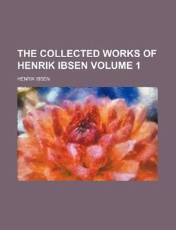 The Collected Works of Henrik Ibsen