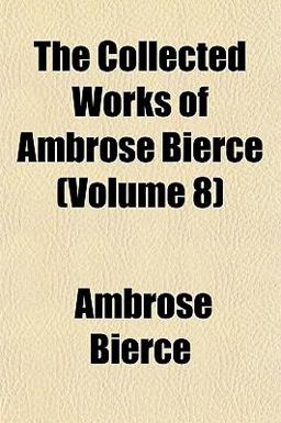 The Collected Works of Ambrose Bierce