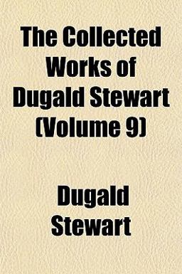 The Collected Works of Dugald Stewart