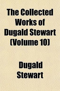 The Collected Works of Dugald Stewart