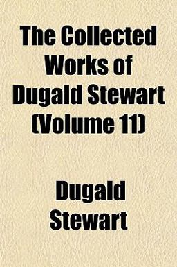 The Collected Works of Dugald Stewart