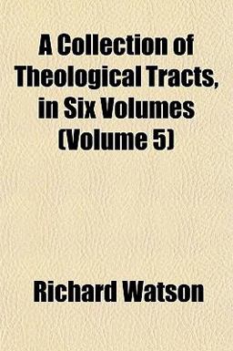 A Collection of Theological Tracts, In