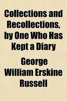 Collections and Recollections, by One Who Has Kept a Diary
