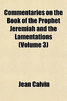 Commentaries on the Book of the Prophet Jeremiah and the Lamentations